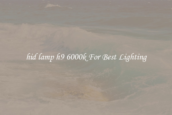 hid lamp h9 6000k For Best Lighting