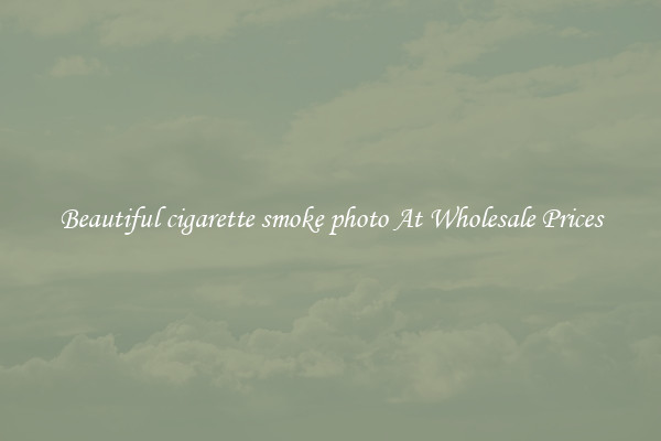 Beautiful cigarette smoke photo At Wholesale Prices