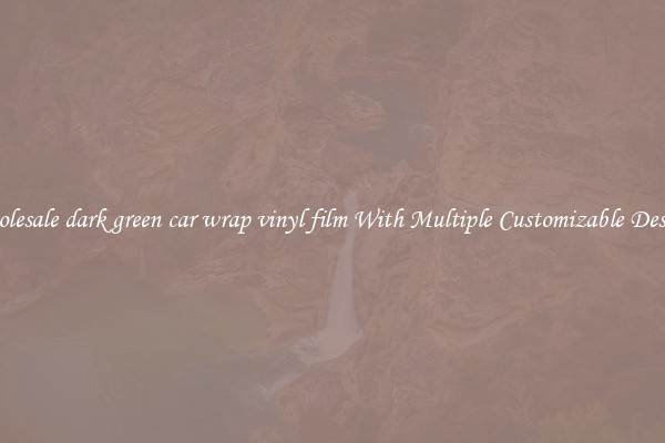 Wholesale dark green car wrap vinyl film With Multiple Customizable Designs