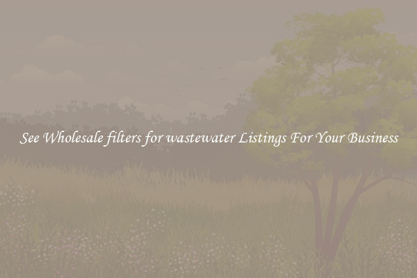 See Wholesale filters for wastewater Listings For Your Business