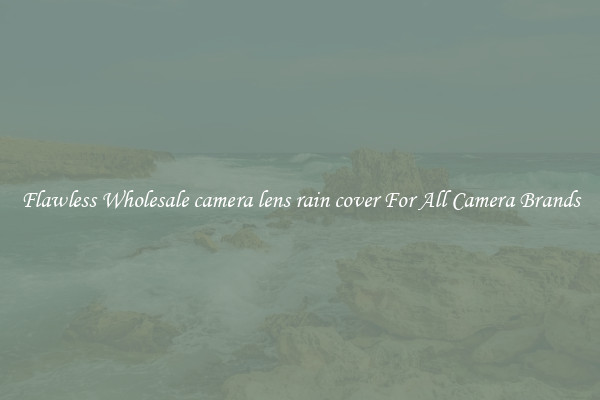 Flawless Wholesale camera lens rain cover For All Camera Brands