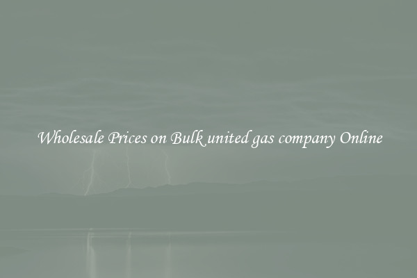 Wholesale Prices on Bulk united gas company Online