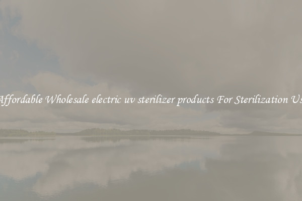 Affordable Wholesale electric uv sterilizer products For Sterilization Use