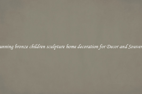 Stunning bronze children sculpture home decoration for Decor and Souvenirs