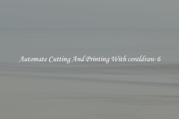 Automate Cutting And Printing With coreldraw 6