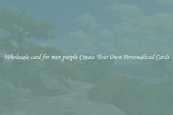 Wholesale card for men purple Create Your Own Personalized Cards
