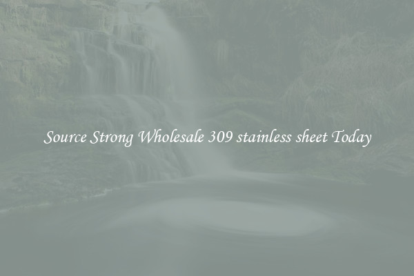 Source Strong Wholesale 309 stainless sheet Today