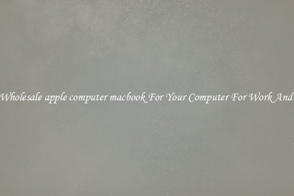 Crisp Wholesale apple computer macbook For Your Computer For Work And Home