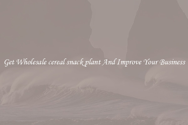 Get Wholesale cereal snack plant And Improve Your Business