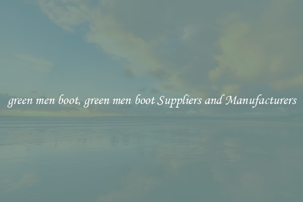 green men boot, green men boot Suppliers and Manufacturers