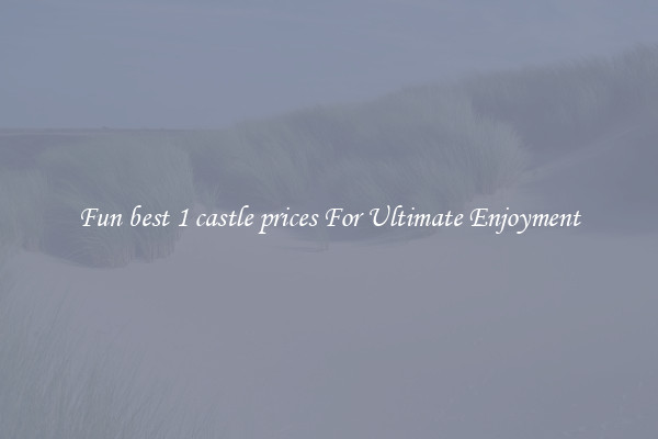 Fun best 1 castle prices For Ultimate Enjoyment