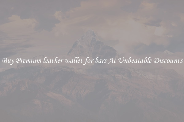 Buy Premium leather wallet for bars At Unbeatable Discounts