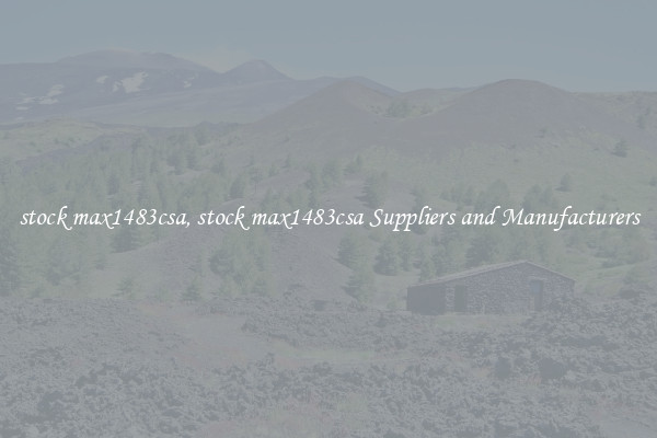 stock max1483csa, stock max1483csa Suppliers and Manufacturers