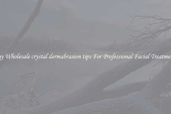 Buy Wholesale crystal dermabrasion tips For Professional Facial Treatments