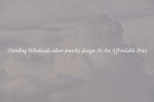 Trending Wholesale silver jewelry design At An Affordable Price