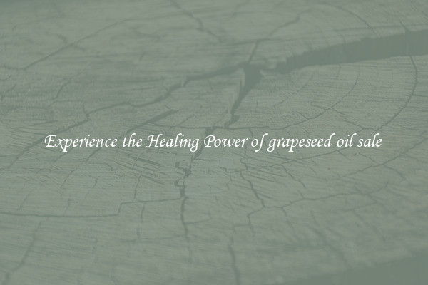 Experience the Healing Power of grapeseed oil sale 