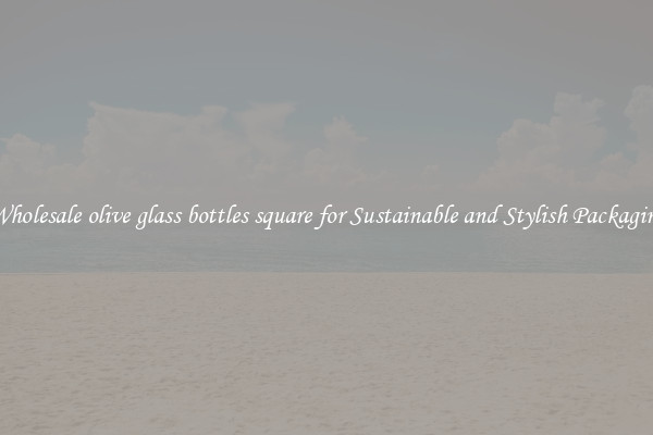Wholesale olive glass bottles square for Sustainable and Stylish Packaging