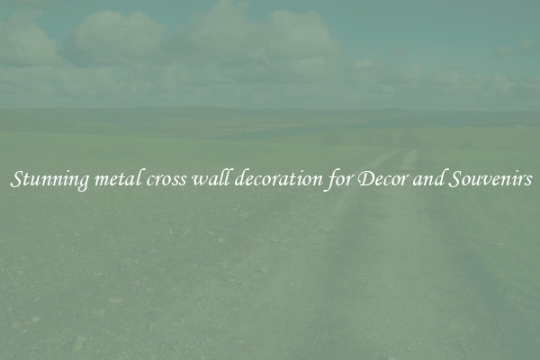 Stunning metal cross wall decoration for Decor and Souvenirs