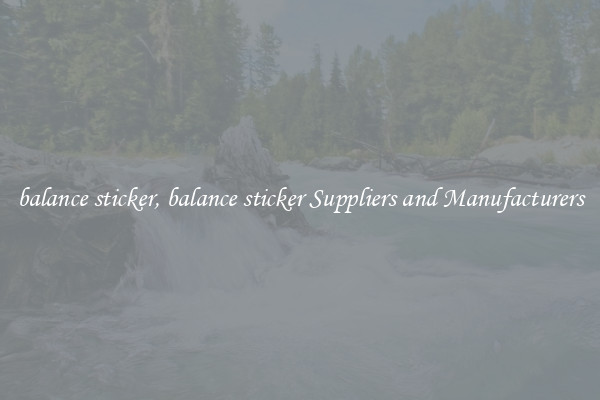 balance sticker, balance sticker Suppliers and Manufacturers