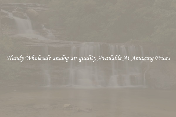 Handy Wholesale analog air quality Available At Amazing Prices