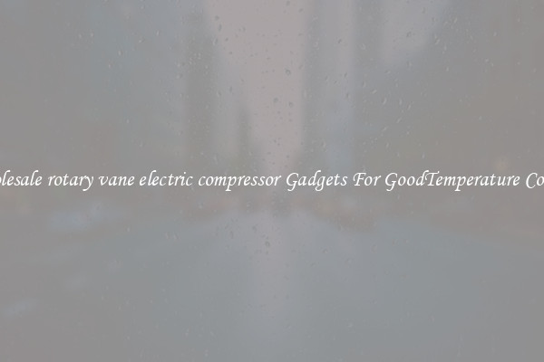 Wholesale rotary vane electric compressor Gadgets For GoodTemperature Control