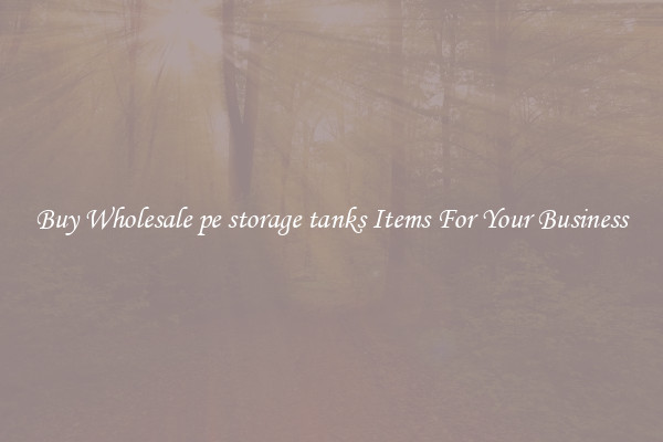 Buy Wholesale pe storage tanks Items For Your Business