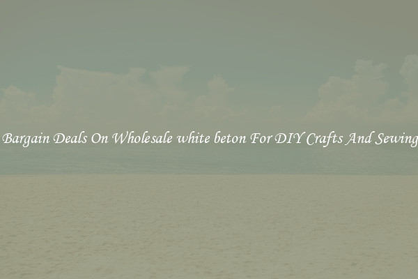 Bargain Deals On Wholesale white beton For DIY Crafts And Sewing