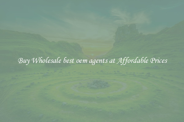 Buy Wholesale best oem agents at Affordable Prices
