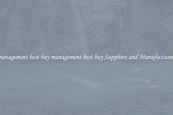 management best buy management best buy Suppliers and Manufacturers