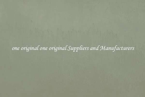 one original one original Suppliers and Manufacturers