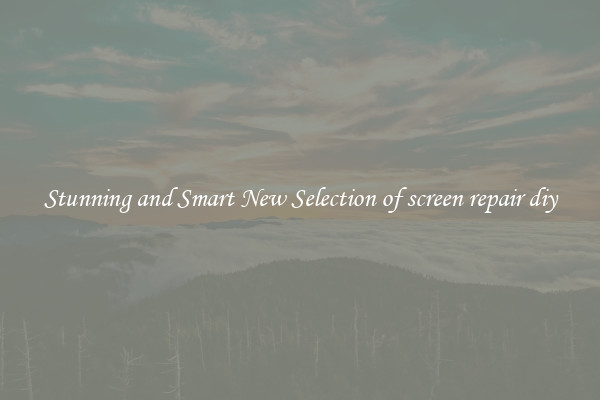 Stunning and Smart New Selection of screen repair diy