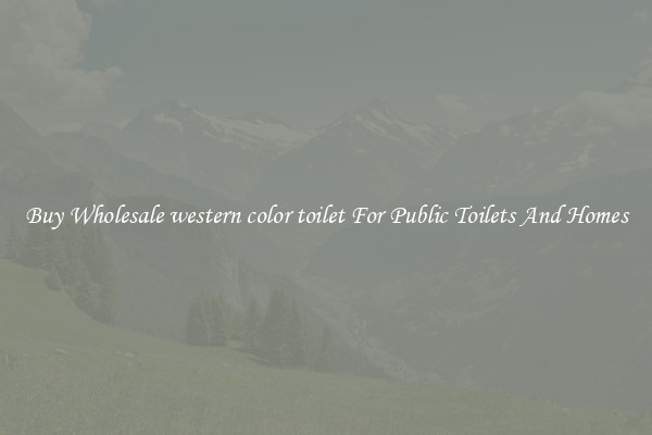Buy Wholesale western color toilet For Public Toilets And Homes