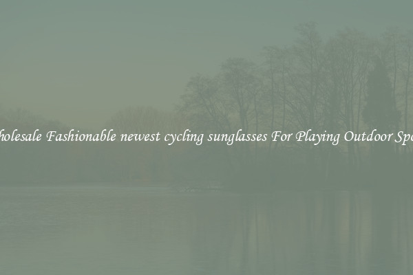 Wholesale Fashionable newest cycling sunglasses For Playing Outdoor Sports