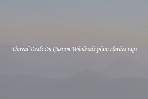 Unreal Deals On Custom Wholesale plain clothes tags