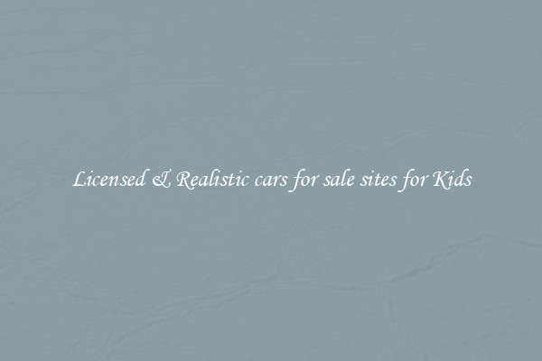 Licensed & Realistic cars for sale sites for Kids