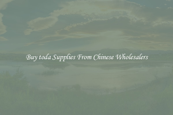 Buy toda Supplies From Chinese Wholesalers