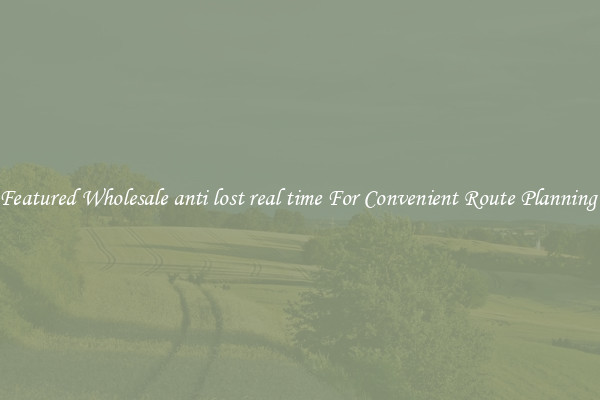 Featured Wholesale anti lost real time For Convenient Route Planning 