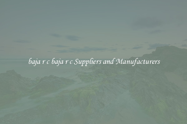 baja r c baja r c Suppliers and Manufacturers