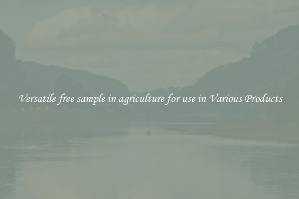 Versatile free sample in agriculture for use in Various Products