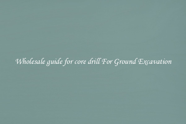 Wholesale guide for core drill For Ground Excavation