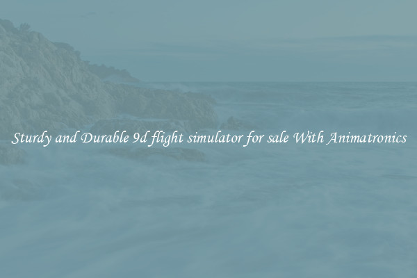 Sturdy and Durable 9d flight simulator for sale With Animatronics