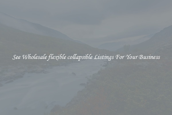 See Wholesale flexible collapsible Listings For Your Business