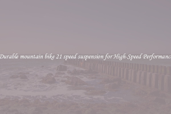 Durable mountain bike 21 speed suspension for High-Speed Performance