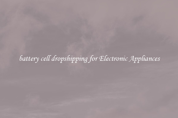 battery cell dropshipping for Electronic Appliances